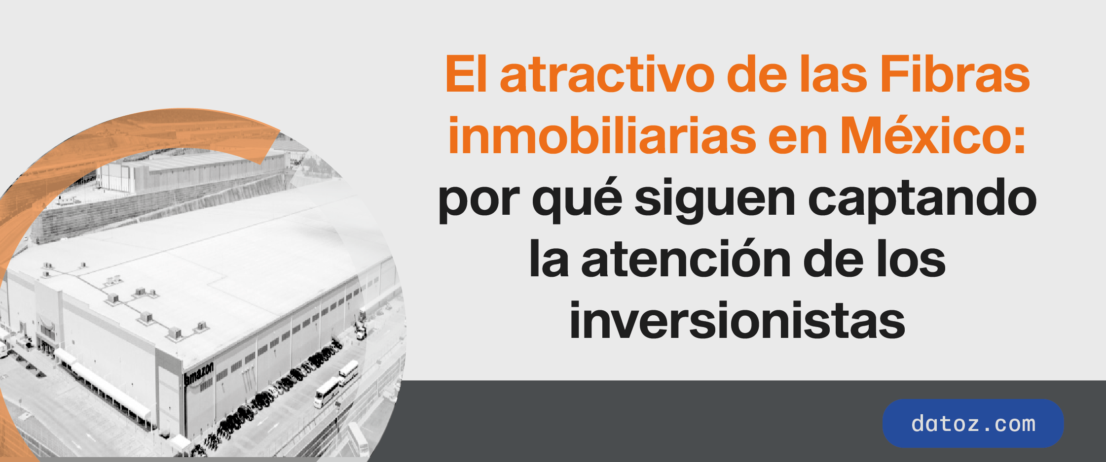El atractivo de las Fibras inmobiliarias en México Datoz