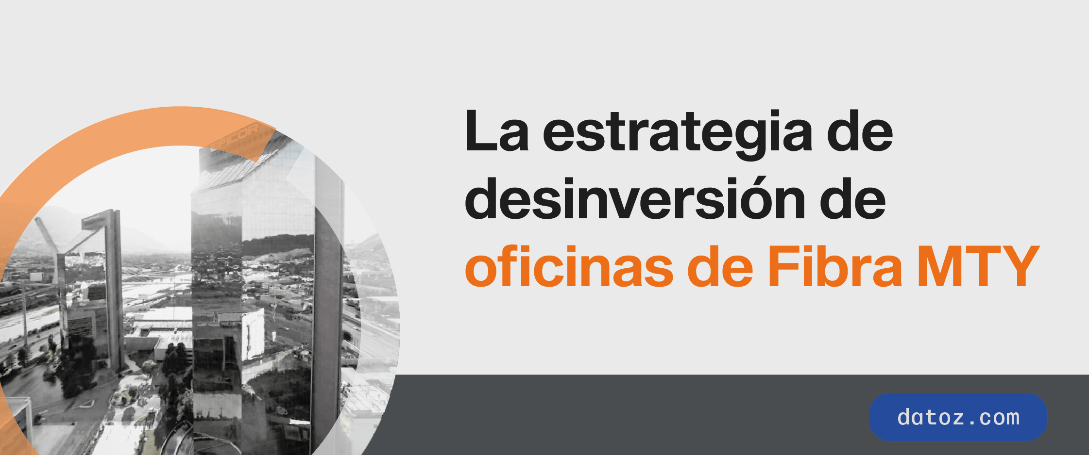 La estrategia de desinversión de oficinas de Fibra MTY Datoz