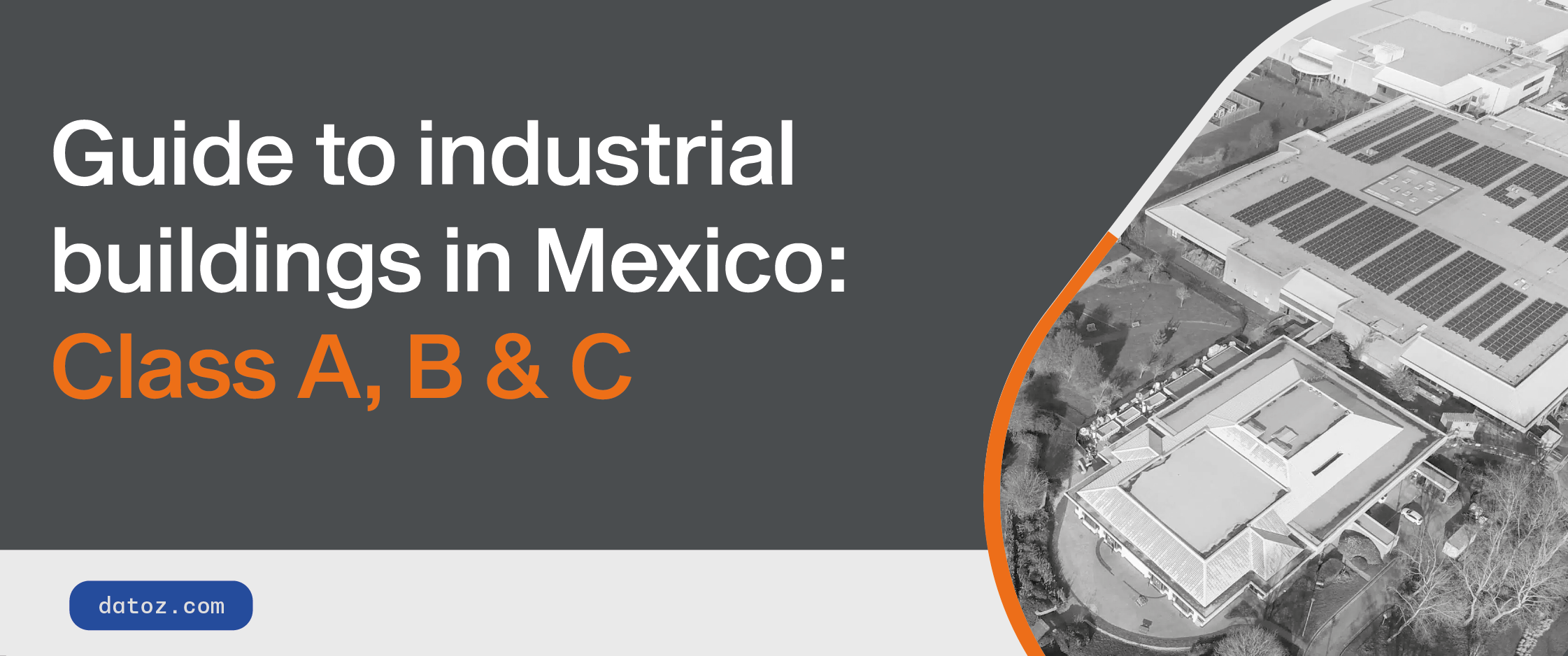 Guide to Industrial Buildings in Mexico: class A, B & C Datoz