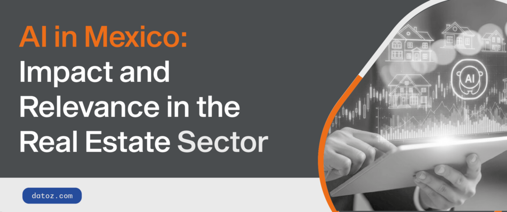 AI in Mexico: Impact and Relevance in the Real Estate  Datoz
