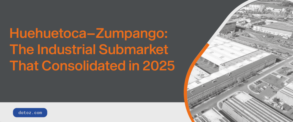 Huehuetoca-Zumpango: The Industrial Submarket that Consolidates in 2025 Datoz