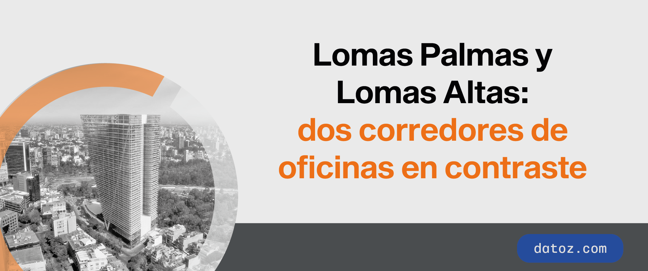 Lomas Palmas y Lomas Altas: dos corredores de oficinas en contraste Datoz