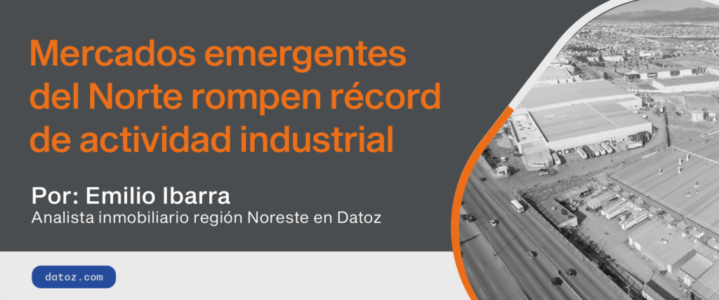 Mercados emergentes del Norte rompen récord de actividad industrial Datoz