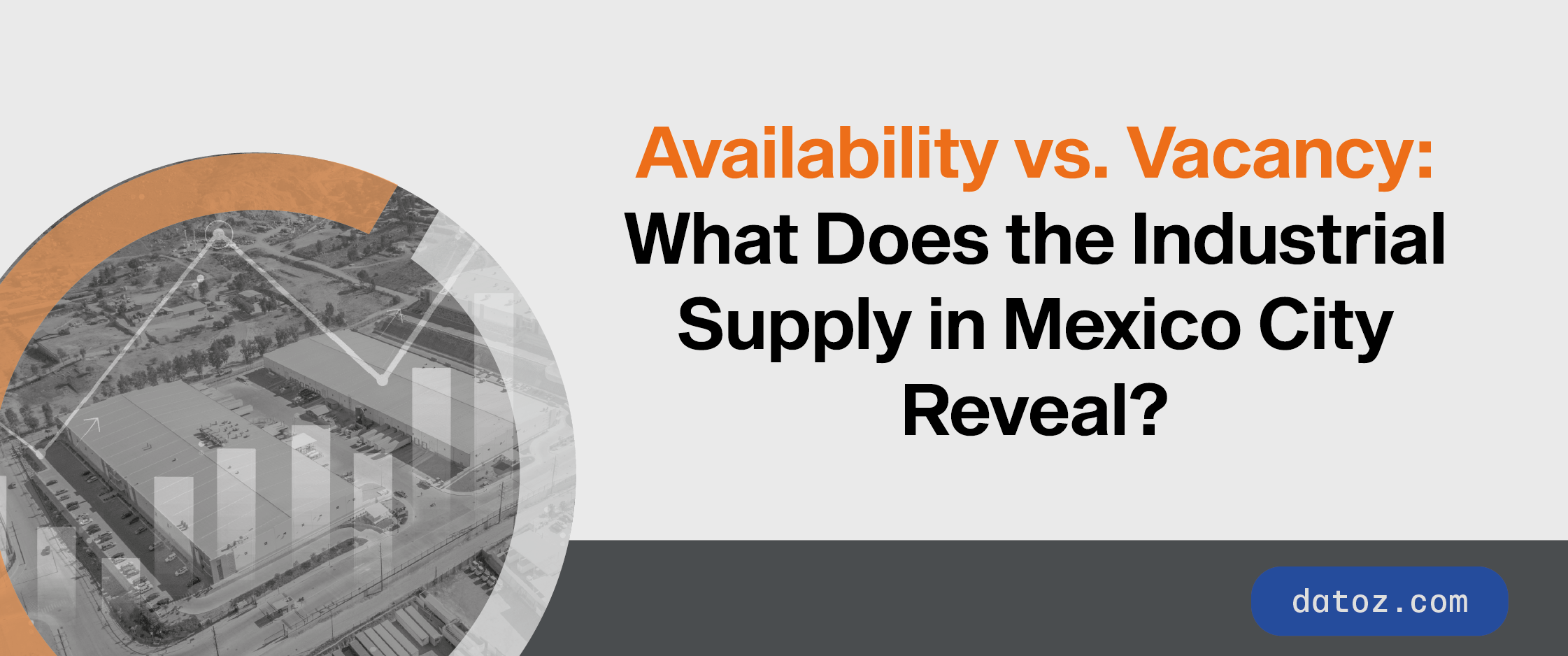 Availability vs. Vacancy: What Does the Industrial Supply in Mexico City Reveal?