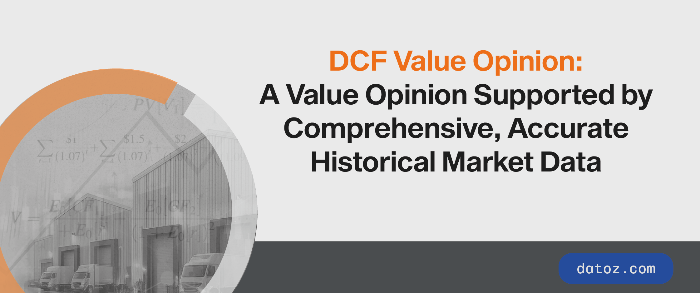 DCF Value Opinion: A Value Opinion Supported by Comprehensive, Accurate Historical Data Market