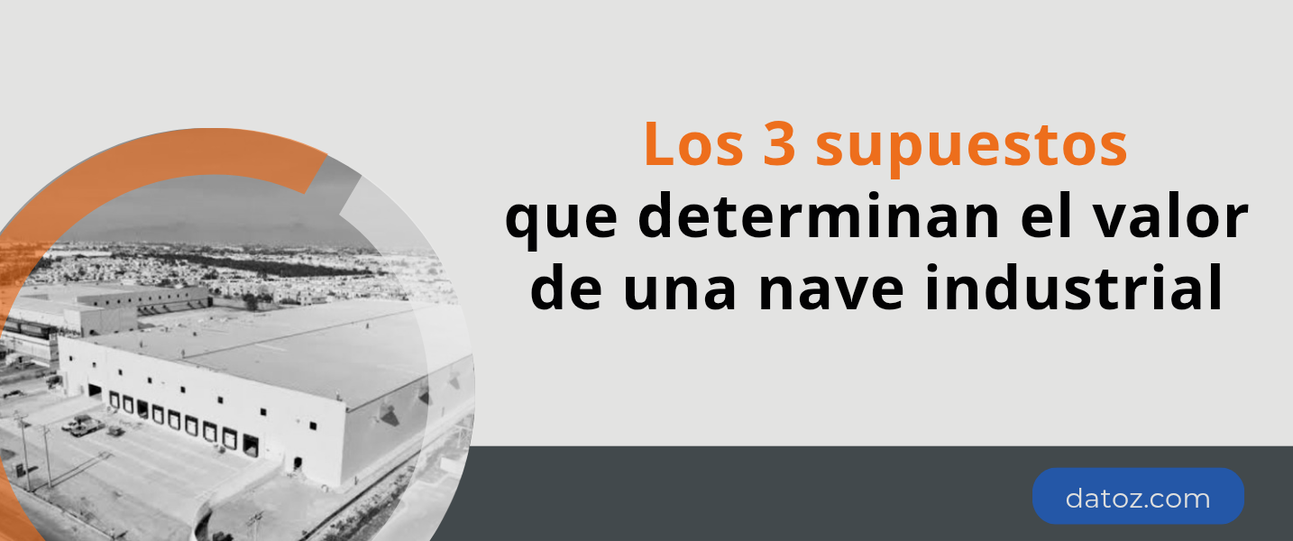 Los 3 supuestos que determinan el valor de una nave industrial